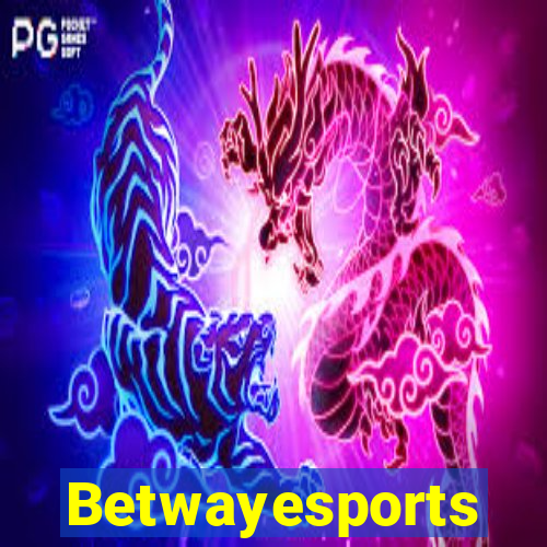 Betwayesports