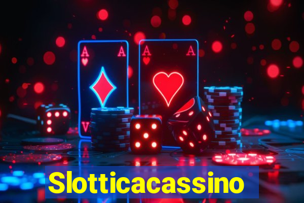 Slotticacassino