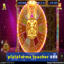 plataforma teacher 888