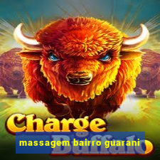 massagem bairro guarani