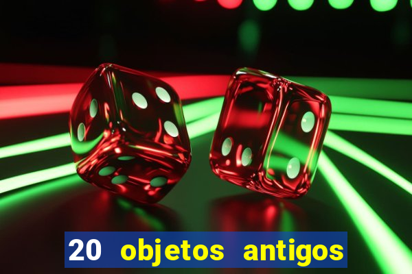 20 objetos antigos que hoje valem uma fortuna