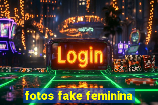 fotos fake feminina