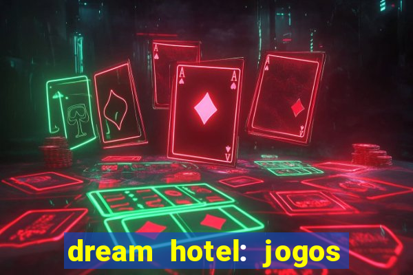 dream hotel: jogos de hotel