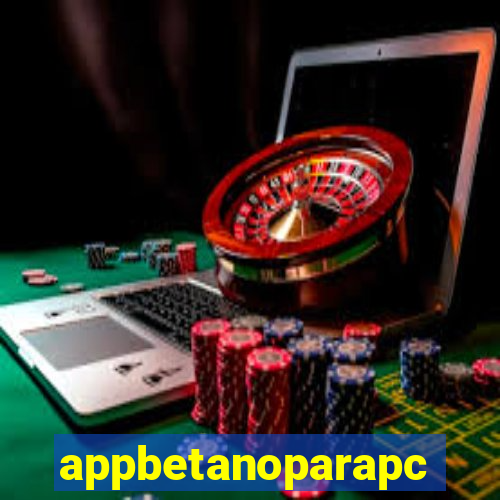 appbetanoparapc