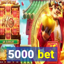 5000 bet