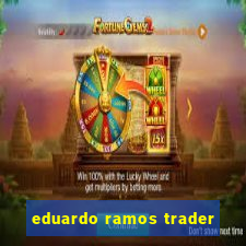 eduardo ramos trader