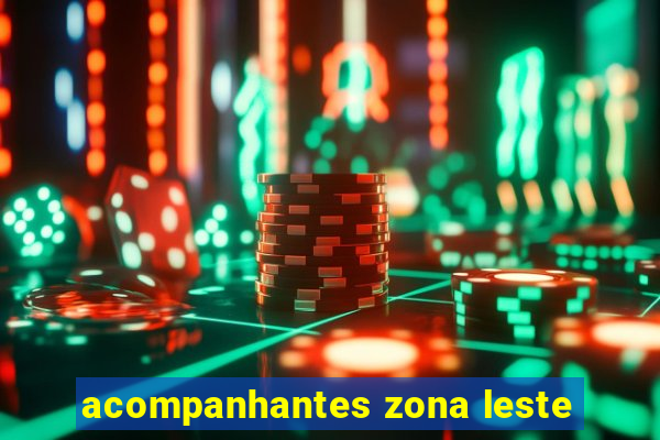 acompanhantes zona leste