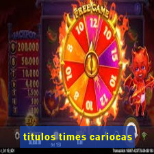 titulos times cariocas