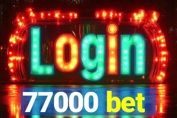 77000 bet