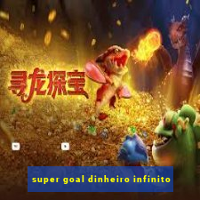 super goal dinheiro infinito