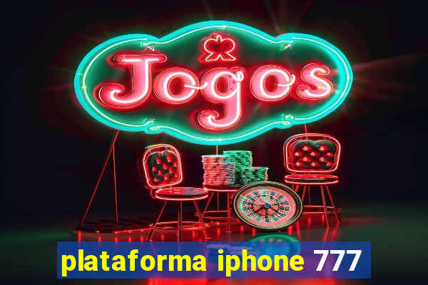 plataforma iphone 777