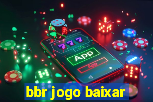 bbr jogo baixar