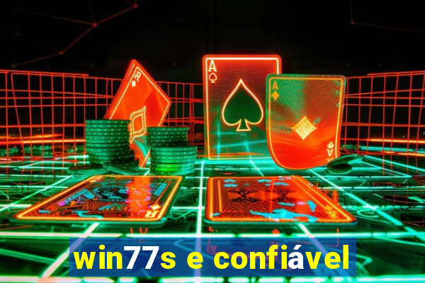 win77s e confiável