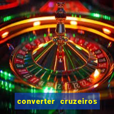 converter cruzeiros para real