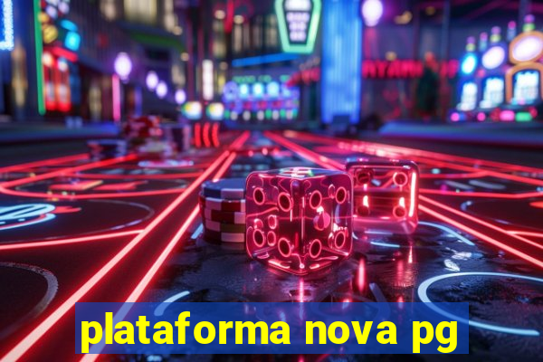 plataforma nova pg