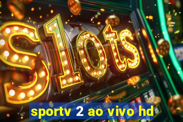 sportv 2 ao vivo hd