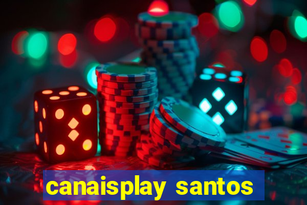 canaisplay santos