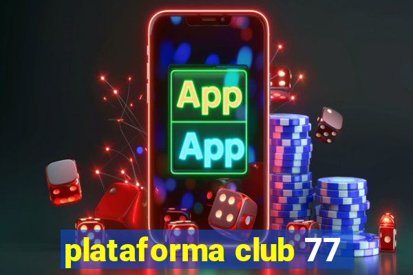 plataforma club 77