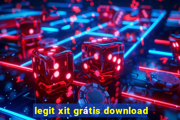 legit xit grátis download