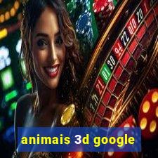 animais 3d google