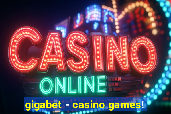 gigabet - casino games!