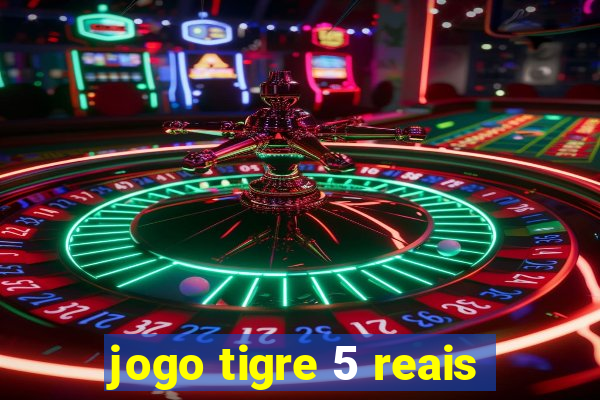 jogo tigre 5 reais