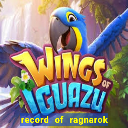 record of ragnarok 3 temporada online dublado