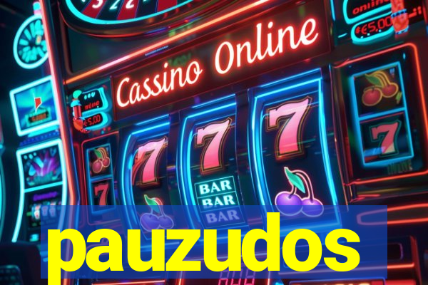 pauzudos