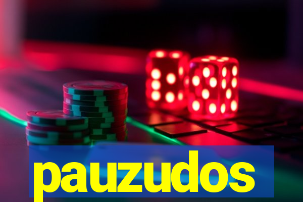 pauzudos