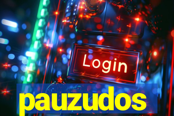 pauzudos