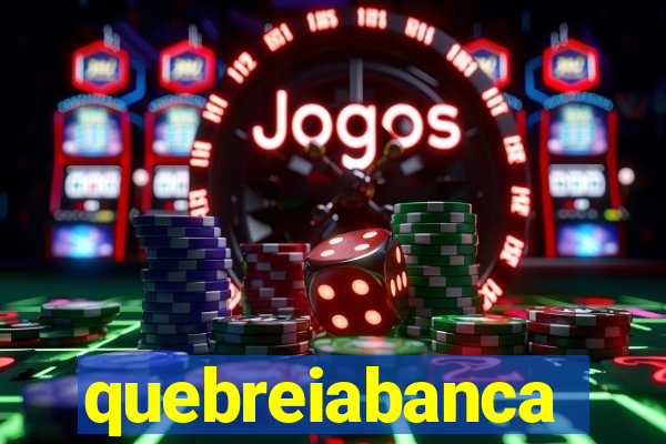 quebreiabanca